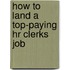 How to Land a Top-Paying Hr Clerks Job