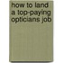 How to Land a Top-Paying Opticians Job