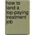How to Land a Top-Paying Treatment Job