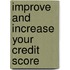 Improve and Increase Your Credit Score