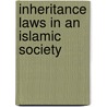 Inheritance Laws in an Islamic Society door Papa Murphy