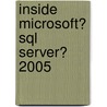 Inside Microsoft� Sql Server� 2005 by Lubor Kollar