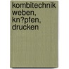Kombitechnik Weben, Kn�Pfen, Drucken by Katja Schmidt