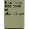Lillian Too's Little Book of Abundance by Lillian Too