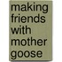 Making Friends with Mother Goose
