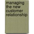 Managing the New Customer Relationship