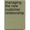 Managing the New Customer Relationship by Ian Gordon