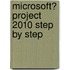 Microsoft� Project 2010 Step by Step