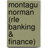 Montagu Norman (Rle Banking & Finance) door Paul Einzig