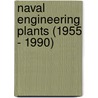 Naval Engineering Plants (1955 - 1990) by Gregory Collins