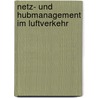 Netz- Und Hubmanagement Im Luftverkehr door Philipp Arndt