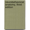 Neurobehavioral Anatomy, Third Edition door Christopher M. Filley