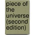 Piece of the Universe (Second Edition)