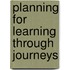 Planning for Learning Through Journeys
