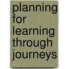 Planning for Learning Through Journeys door Judith Harries