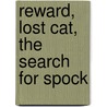 Reward, Lost Cat, the Search for Spock door Donald Jr. Weiser