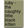 Ruby - The Naughty Little Black Kitten door Jan Johnston