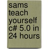 Sams Teach Yourself C# 5.0 in 24 Hours door Scott J. Dorman