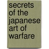 Secrets of the Japanese Art of Warfare door Thomas Cleary