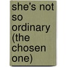 She's Not So Ordinary (The Chosen One) door J. Rebel