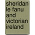 Sheridan Le Fanu and Victorian Ireland