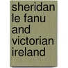 Sheridan Le Fanu and Victorian Ireland by W.J. Mccormack