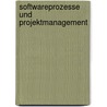 Softwareprozesse Und Projektmanagement by Antje Straube