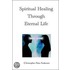 Spiritual Healing Through Eternal Life