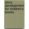 Story Development for Children's Books door Adams Media