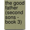 The Good Father (Second Sons - Book 3) door Lennox Kara