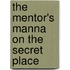 The Mentor's Manna on the Secret Place