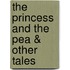 The Princess and the Pea & Other Tales