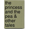 The Princess and the Pea & Other Tales by Hans Andersen