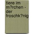 Tiere Im M�Rchen - Der Froschk�Nig