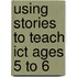 Using Stories to Teach Ict Ages 5 to 6