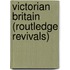 Victorian Britain (Routledge Revivals)