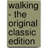 Walking - the Original Classic Edition
