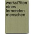 Werkst�Tten Eines Lernenden Menschen