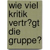 Wie Viel Kritik Vertr�Gt Die Gruppe? door Kathrin Kiss-Elder