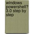 Windows Powershell� 3.0 Step by Step