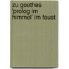 Zu Goethes 'Prolog Im Himmel' Im Faust door Bernd J�ger
