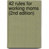 42 Rules for Working Moms (2nd Edition) door Laura Lowell