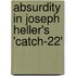 Absurdity in Joseph Heller's 'Catch-22'