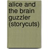 Alice And The Brain Guzzler (Storycuts) by Joseph Delaney