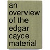 An Overview of the Edgar Cayce Material by Kevin J. Todeschi