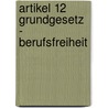 Artikel 12 Grundgesetz - Berufsfreiheit door Roland Mersch