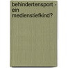 Behindertensport - Ein Medienstiefkind? door Birgit Spanny
