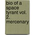 Bio of a Space Tyrant Vol. 2. Mercenary