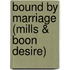Bound by Marriage (Mills & Boon Desire)