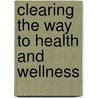 Clearing the Way to Health and Wellness by Ellen Cutler Dc